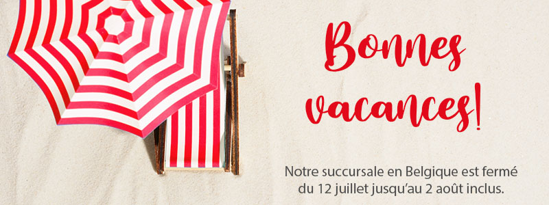 Notre succursale en Belgique est fermé du 12 juillet jusqu’au 2 août inclus.